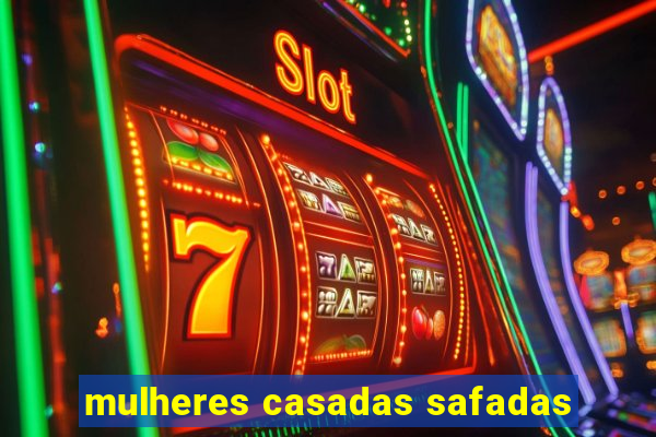 mulheres casadas safadas