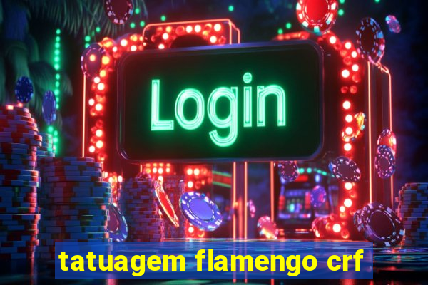tatuagem flamengo crf