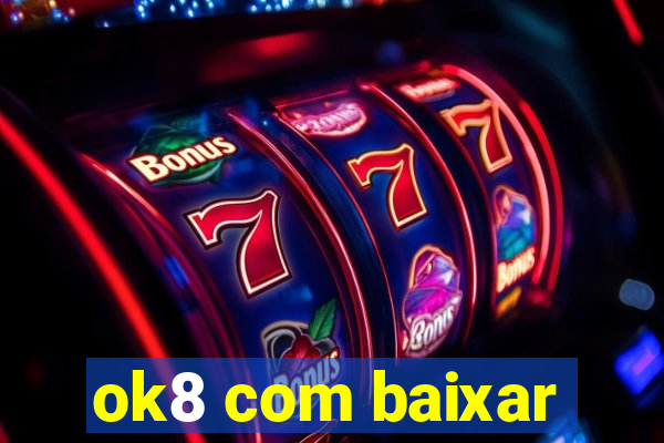 ok8 com baixar