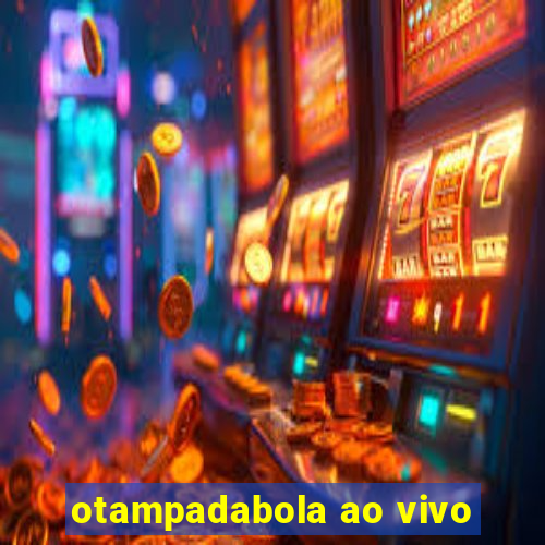 otampadabola ao vivo