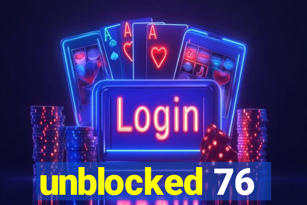 unblocked 76