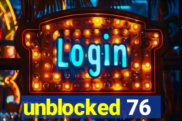 unblocked 76