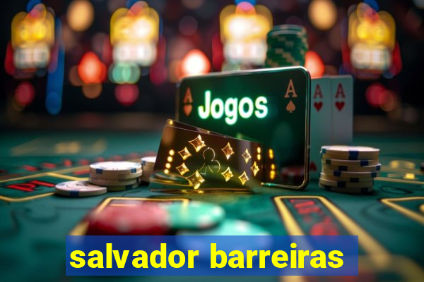 salvador barreiras