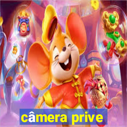 câmera prive