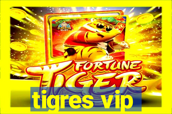 tigres vip