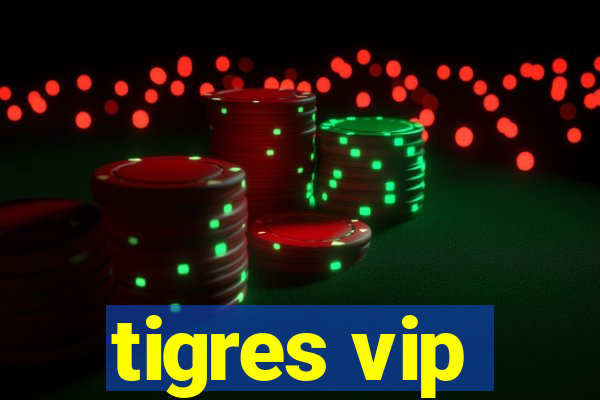 tigres vip