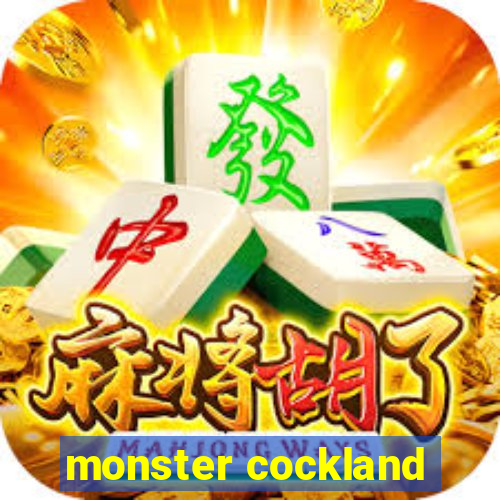 monster cockland
