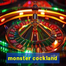 monster cockland
