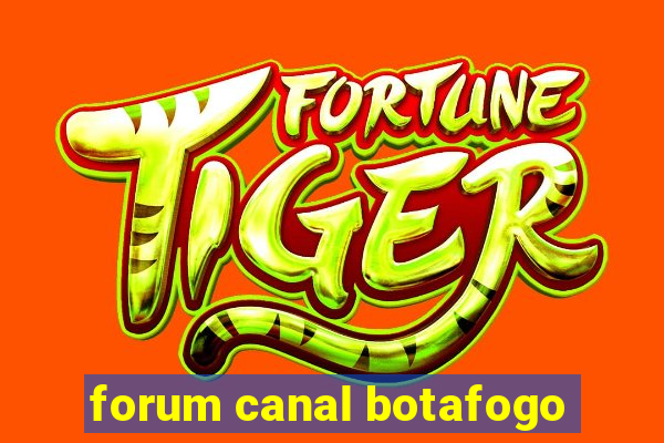 forum canal botafogo