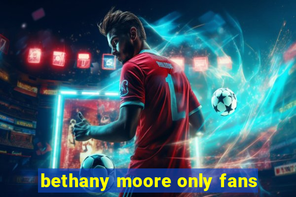 bethany moore only fans