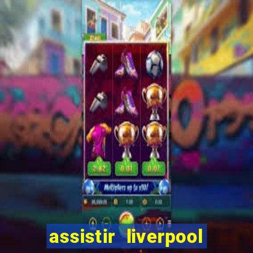 assistir liverpool x manchester city ao vivo futemax