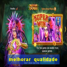melhorar qualidade da foto