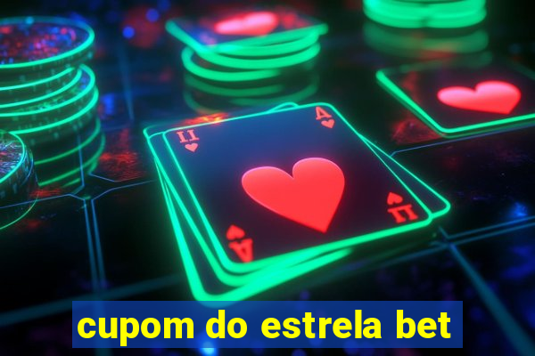 cupom do estrela bet