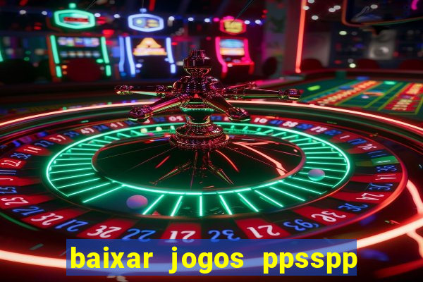 baixar jogos ppsspp para android