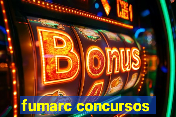 fumarc concursos