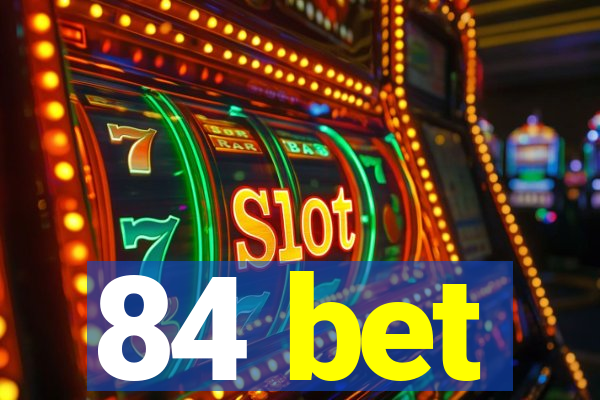 84 bet