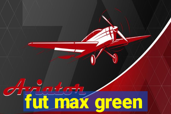 fut max green