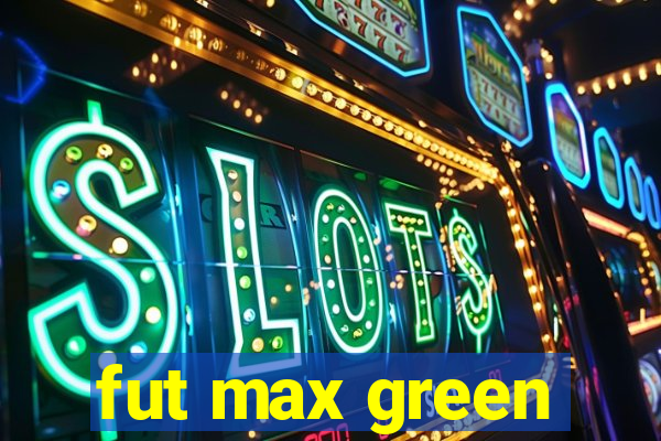 fut max green