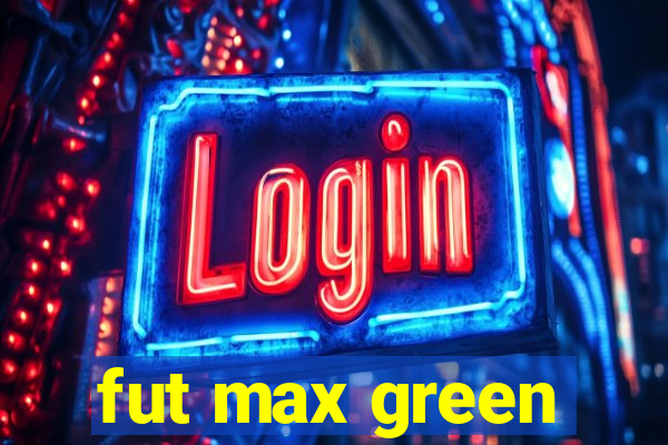 fut max green
