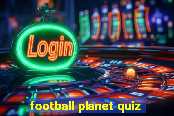 football planet quiz
