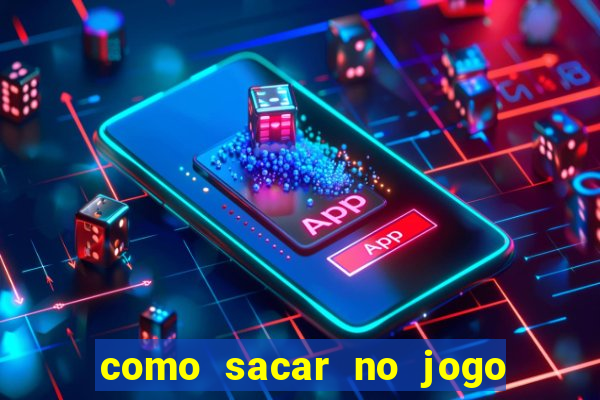 como sacar no jogo do tigrinho