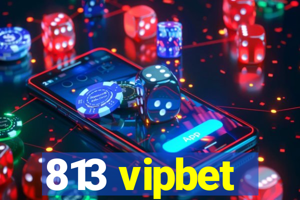 813 vipbet