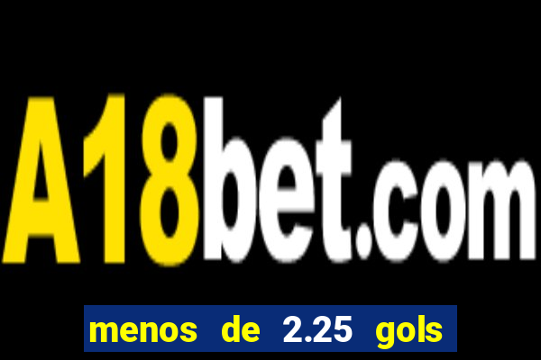 menos de 2.25 gols o que significa