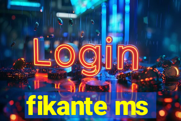 fikante ms