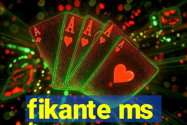 fikante ms