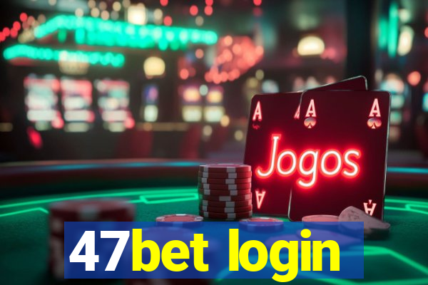 47bet login