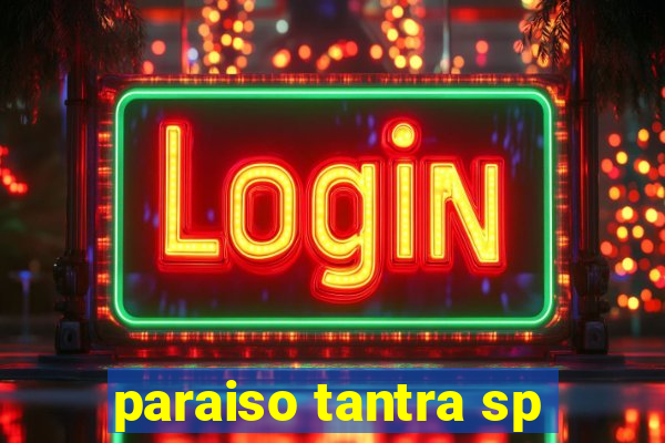 paraiso tantra sp