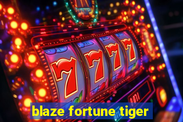 blaze fortune tiger