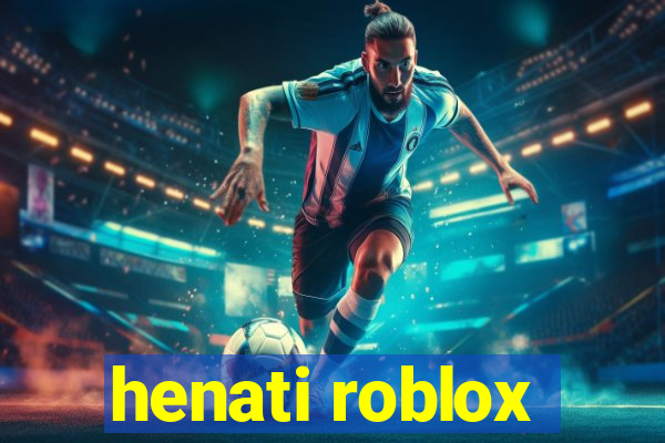 henati roblox