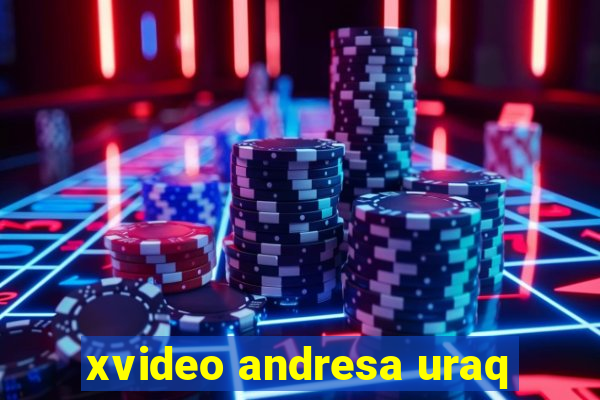 xvideo andresa uraq