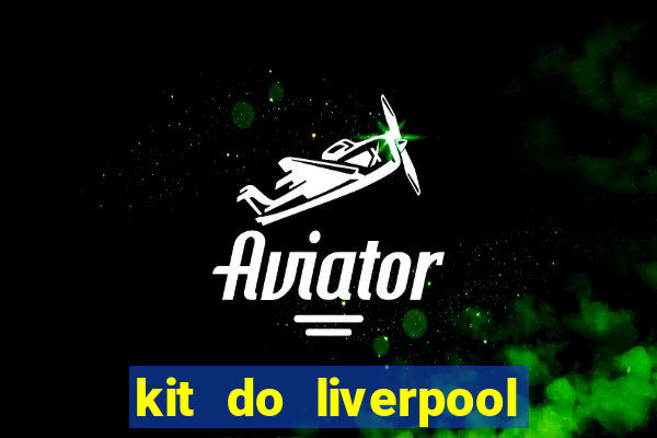 kit do liverpool dls 19