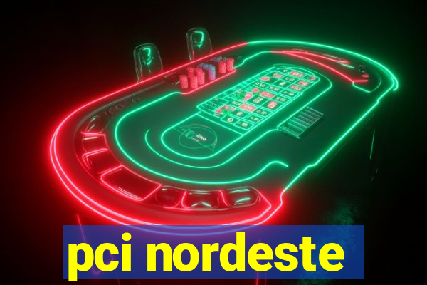 pci nordeste