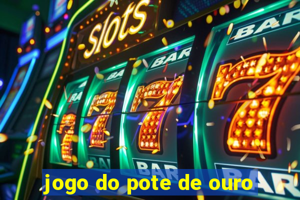 jogo do pote de ouro