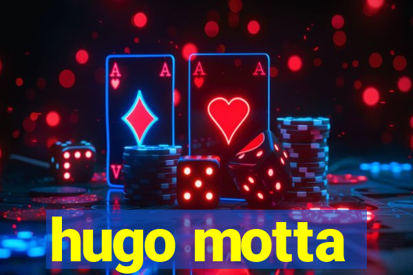 hugo motta