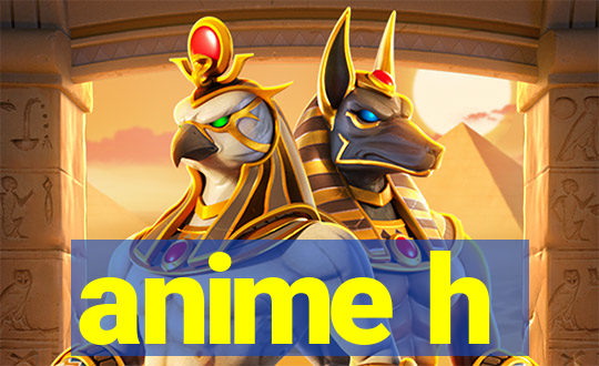 anime h