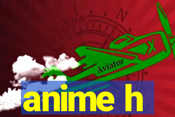 anime h