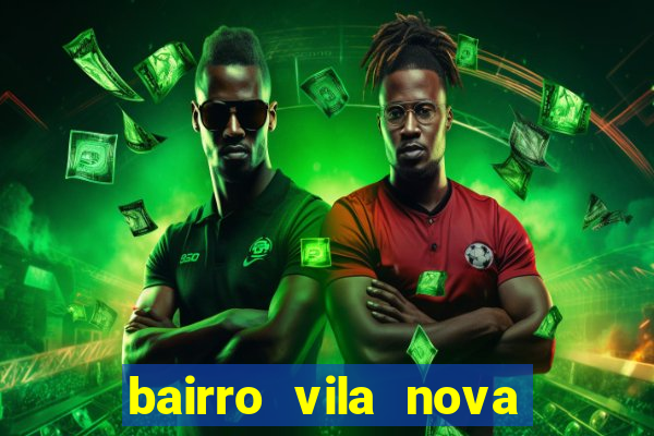bairro vila nova porto alegre e perigoso