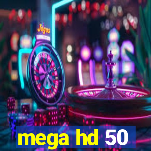 mega hd 50