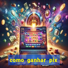 como ganhar pix dos arabes