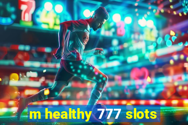 m healthy 777 slots