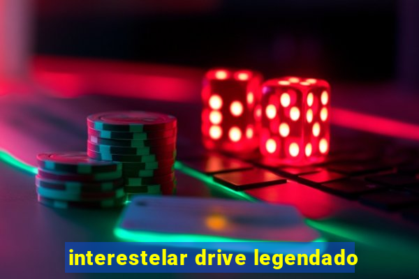 interestelar drive legendado
