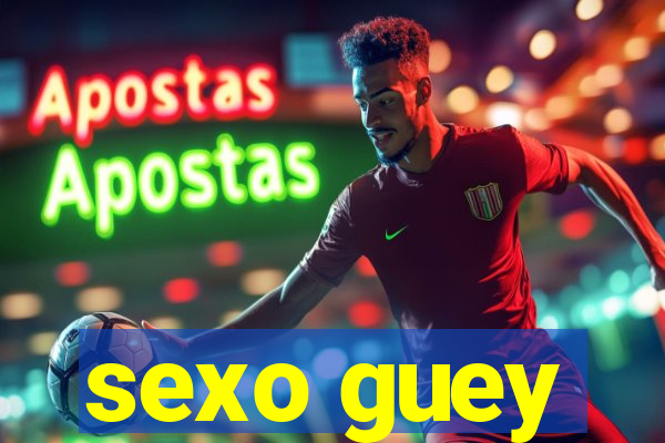 sexo guey