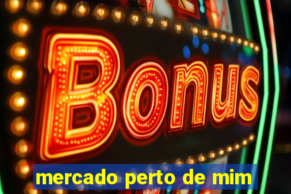 mercado perto de mim