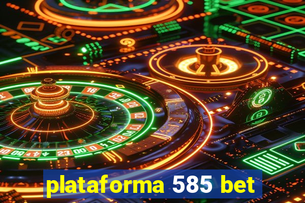 plataforma 585 bet