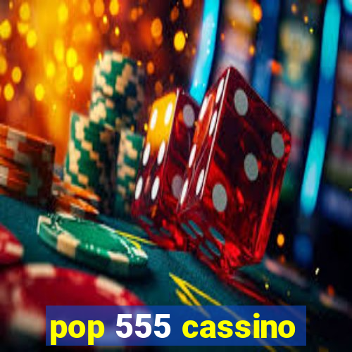 pop 555 cassino