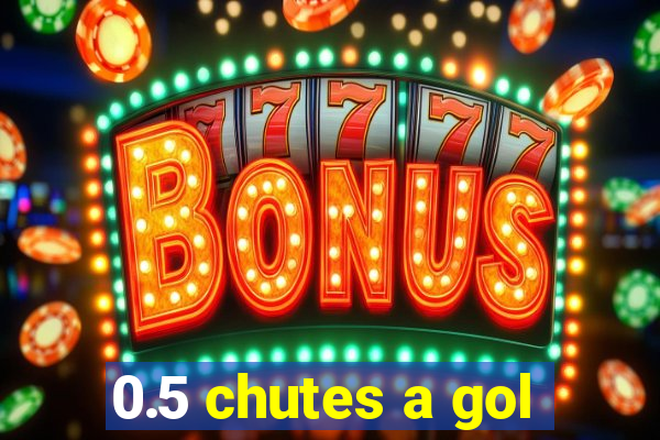 0.5 chutes a gol